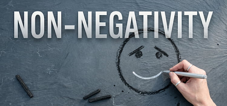 You don't need to be Positive. Just Don't Be Negative.